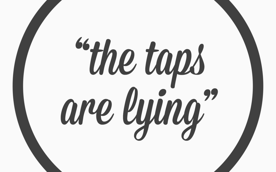 Ep. 36 – “the taps are lying”
